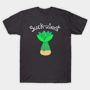 Suck-ulent (white words) T-Shirt